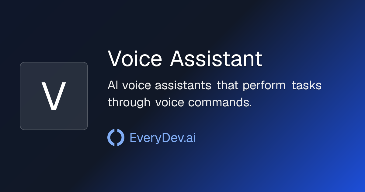 Voice Assistant - AI Development Topic | EveryDev.ai