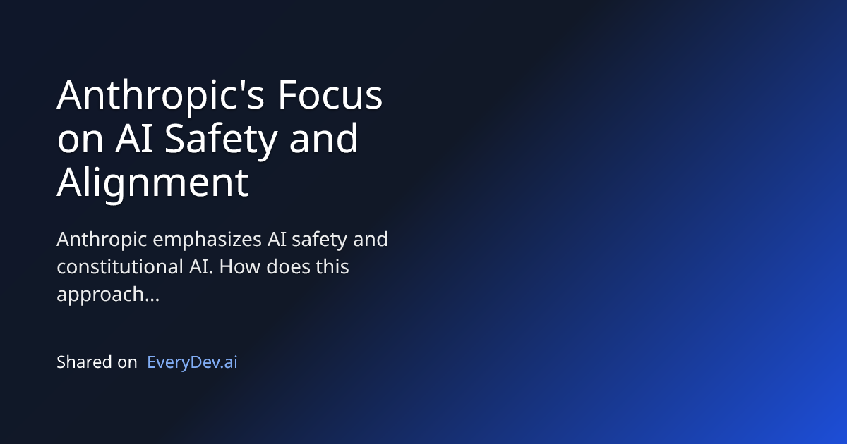 Anthropic's Focus on AI Safety and Alignment | EveryDev.ai