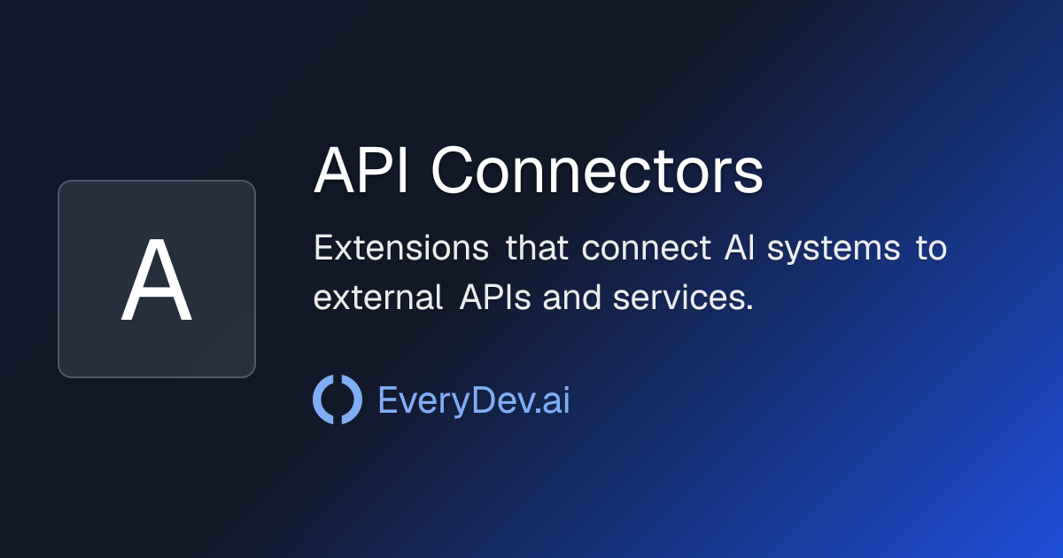 API Connectors - AI Development Topic | EveryDev.ai