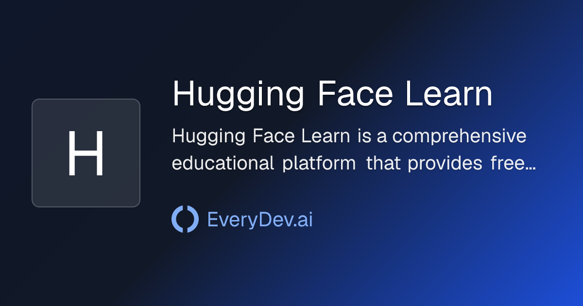 Hugging Face Learn - Free AI and ML Courses | EveryDev.ai