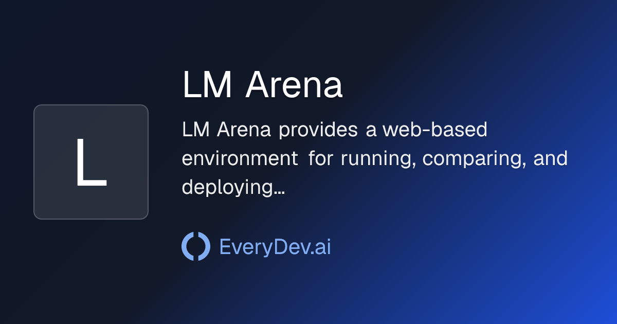 LM Arena - AI Tool for Devs | EveryDev.ai