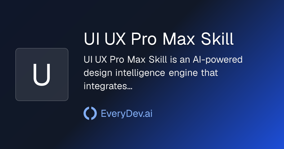 UI UX Pro Max Skill - AI Design Intelligence Skill | EveryDev.ai