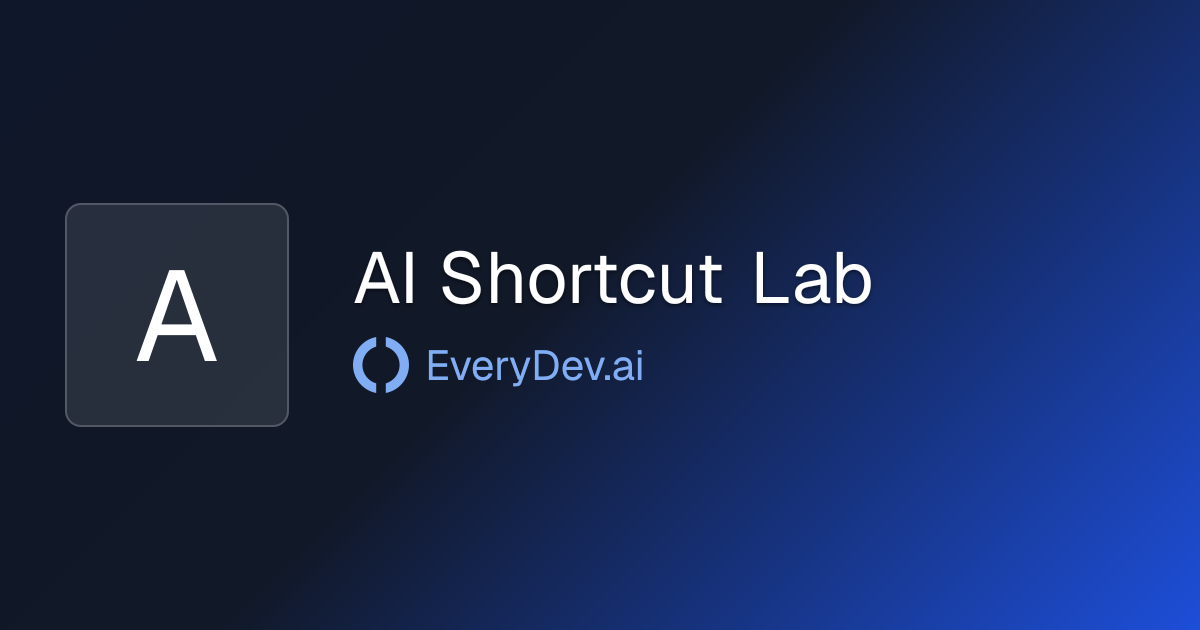AI Shortcut Lab - AI Automation Guides and Blueprints | EveryDev.ai