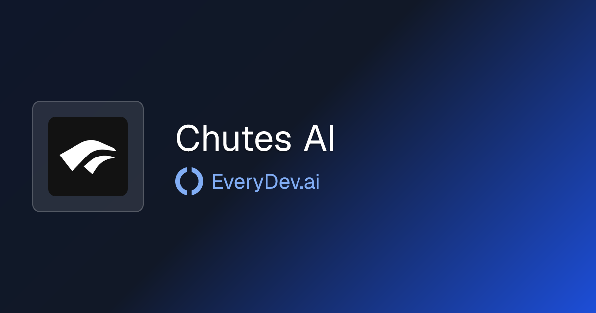 Chutes AI - Serverless GPU Inference Platform | EveryDev.ai