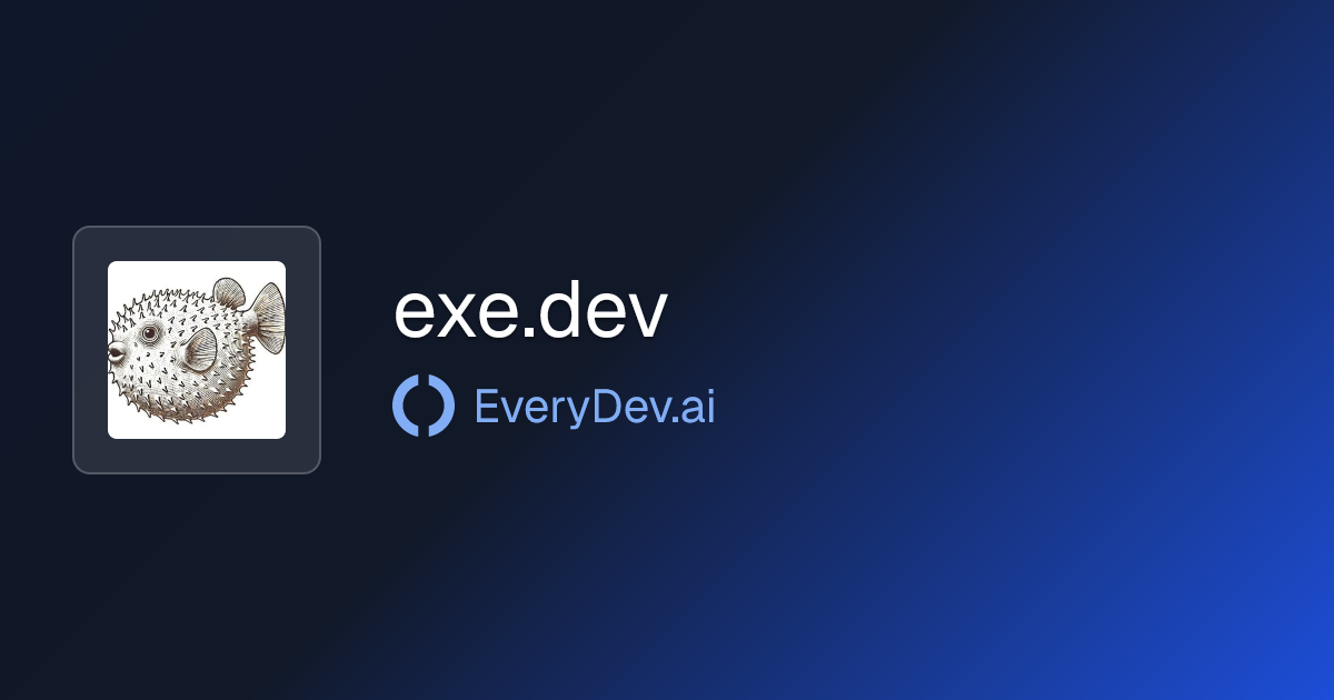 exe.dev - Cloud VMs with SSH Access | EveryDev.ai