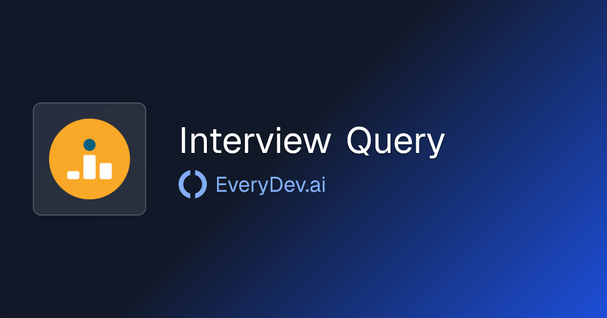 Interview Query - Data Science Interview Prep Platform | EveryDev.ai