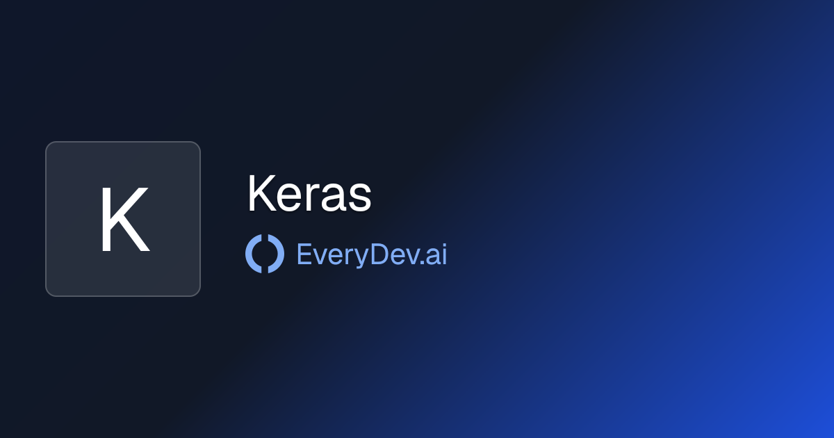 Keras - Multi Backend Deep Learning API | EveryDev.ai