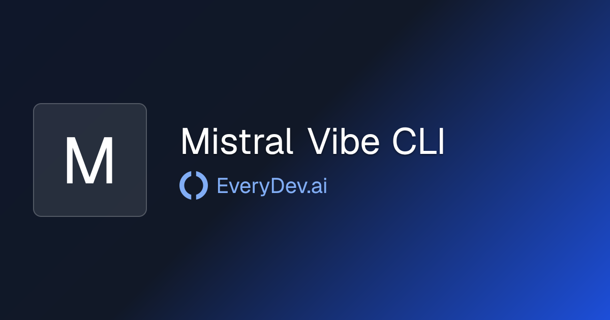 Mistral Vibe CLI - CLI Coding Assistant for Terminal | EveryDev.ai