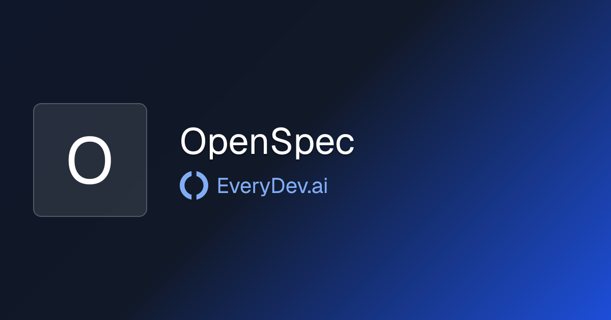 OpenSpec - Spec Driven AI Coding Framework | EveryDev.ai
