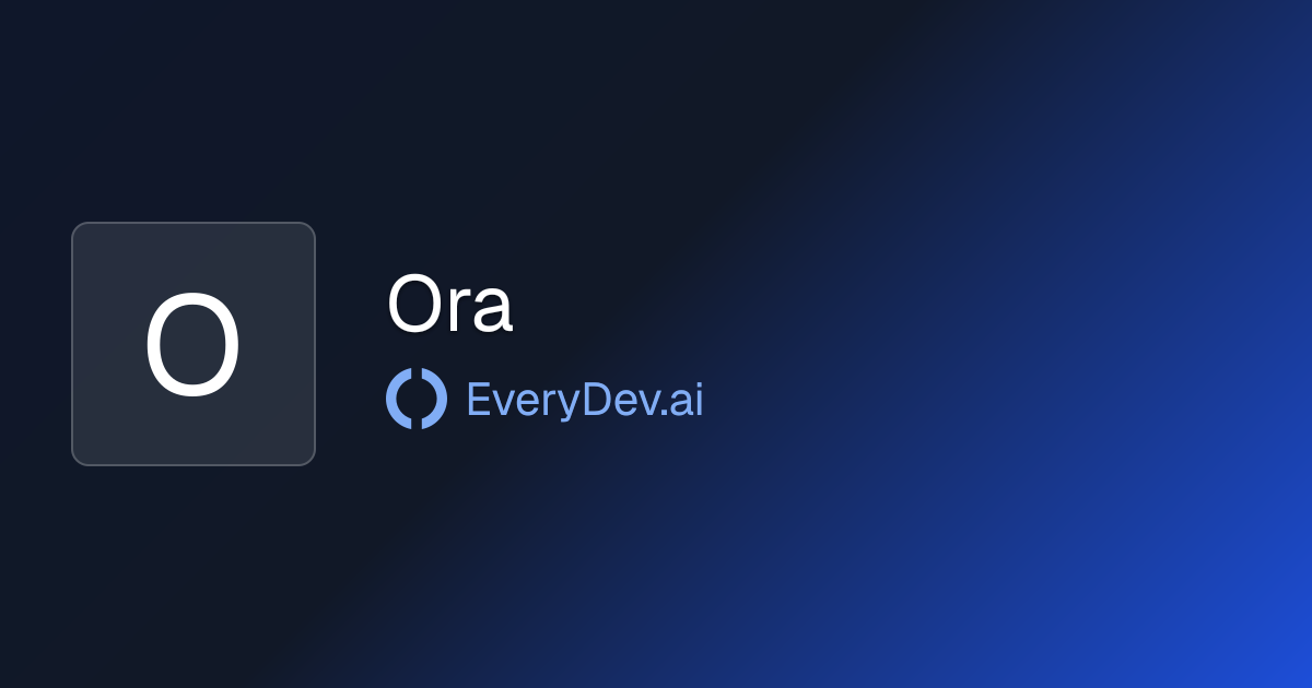 Ora - AI Agent Experience Scorer | EveryDev.ai