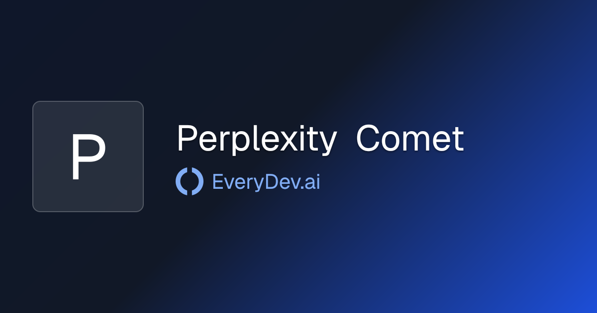 Perplexity Comet - AI Search With Source Citations | EveryDev.ai