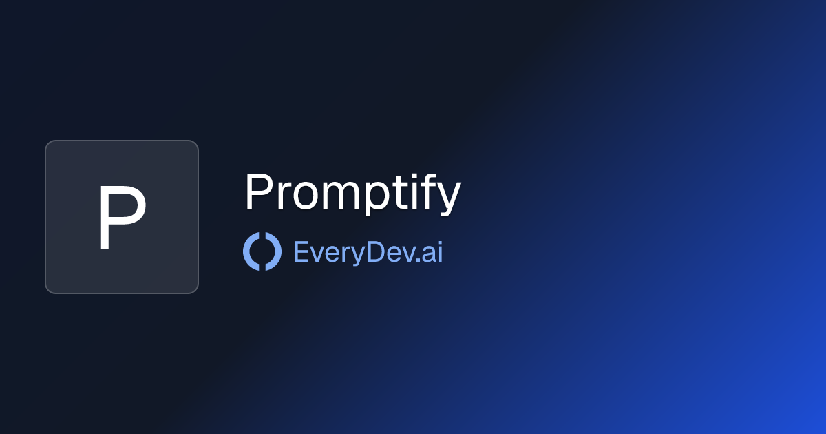 Promptify - AI Prompt Optimization Tool | EveryDev.ai