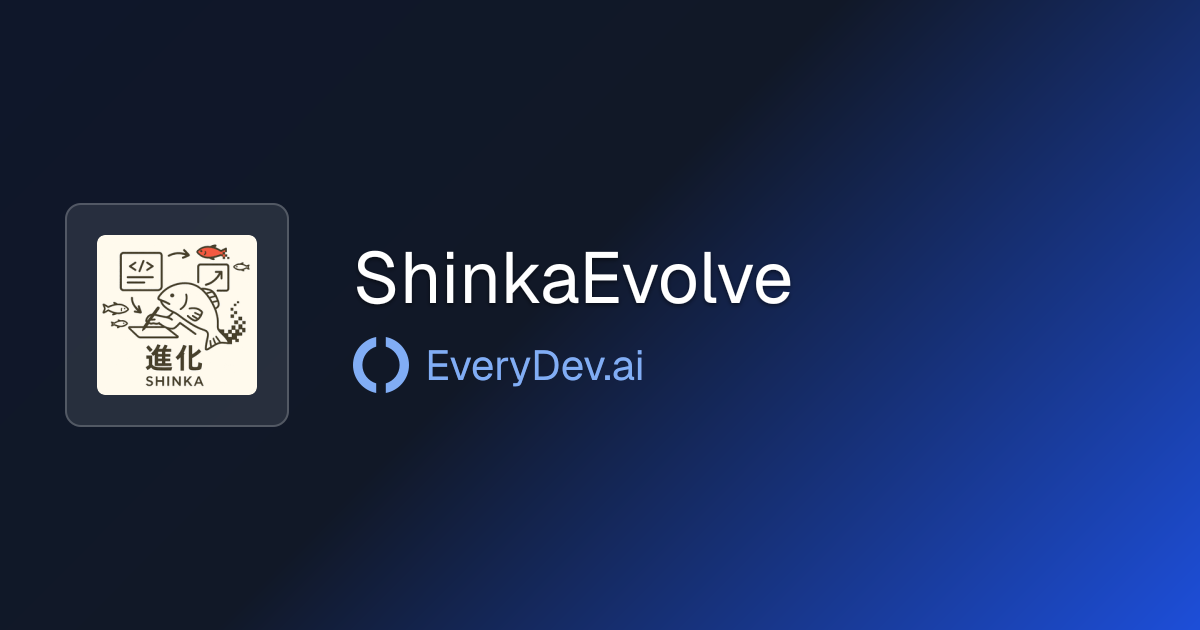 ShinkaEvolve - LLM Evolutionary Code Search | EveryDev.ai