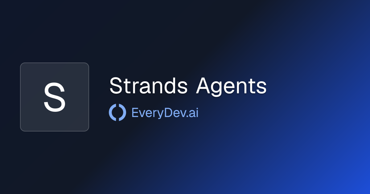Strands Agents - AWS Open Source Agent SDK | EveryDev.ai