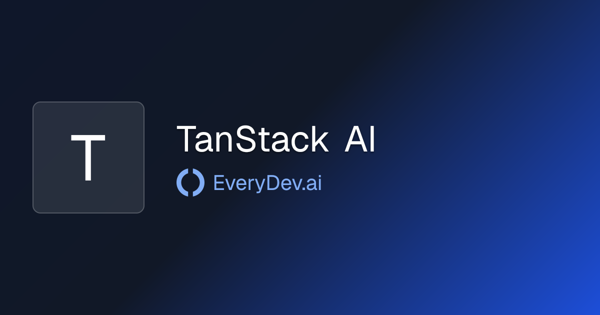 TanStack AI - TypeScript AI SDK Multi Provider | EveryDev.ai