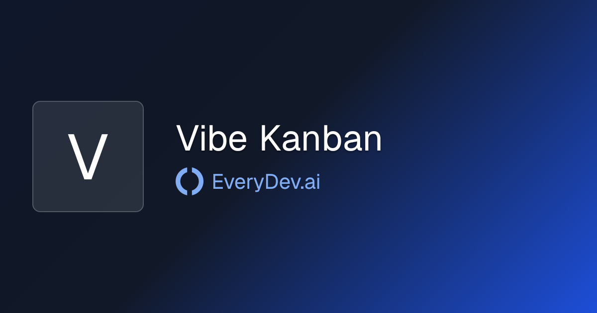 Vibe Kanban - Kanban Board for AI Coding Agents | EveryDev.ai