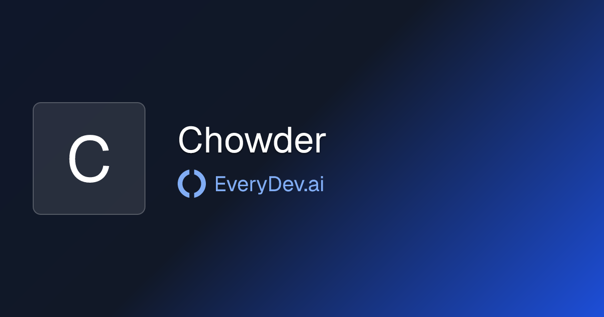 Chowder - 1 AI Tool | EveryDev.ai