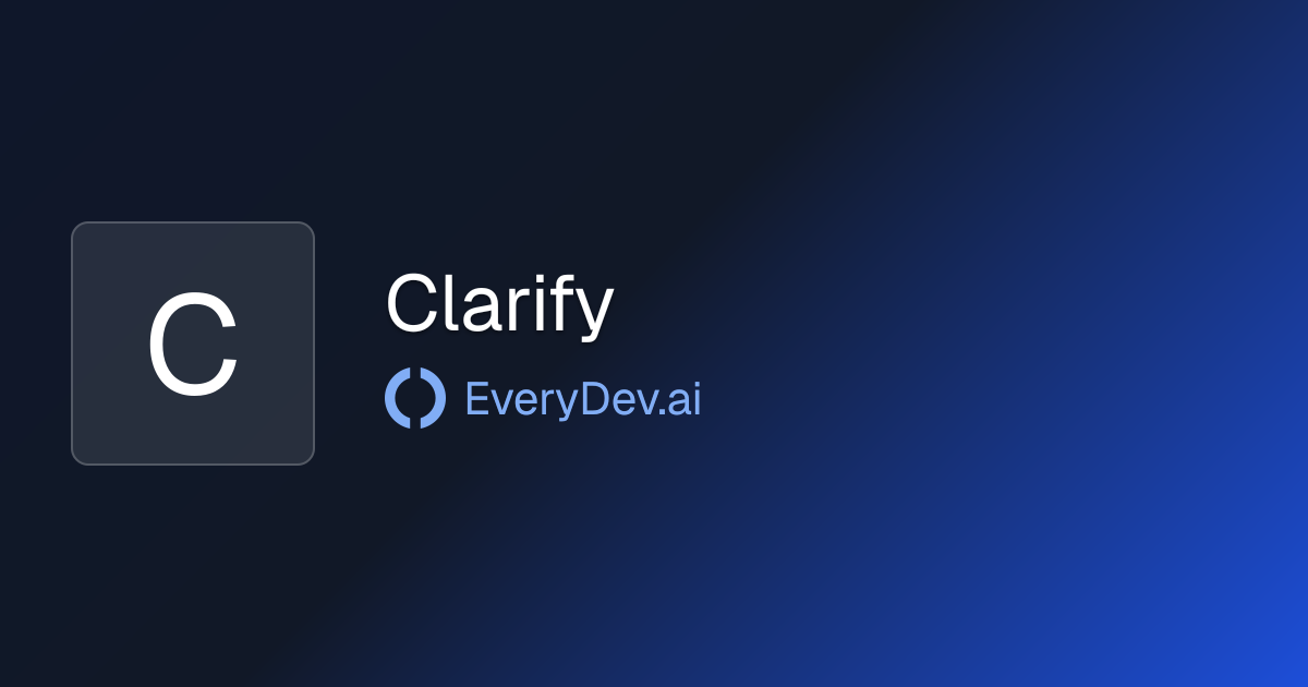 Clarify - 1 AI Tool | EveryDev.ai