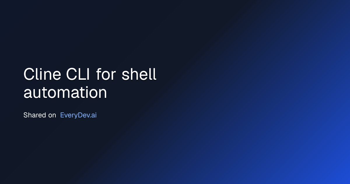 Cline CLI for shell automation | EveryDev.ai