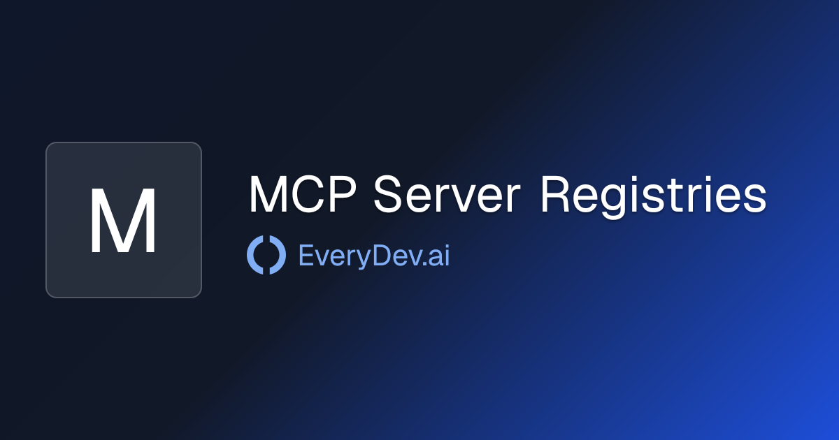 MCP Server Registries - AI Development Topic | EveryDev.ai