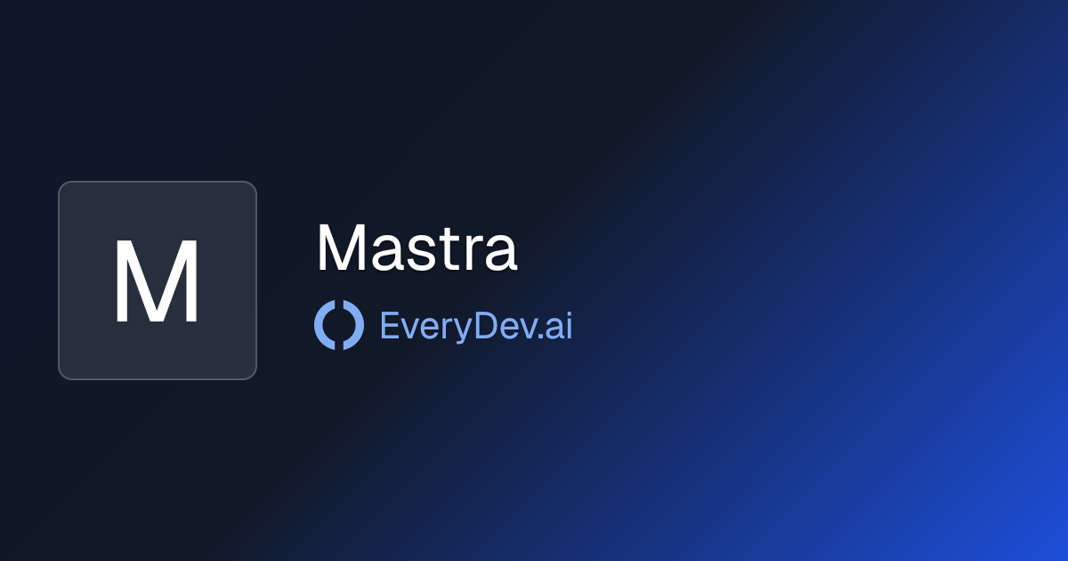 Mastra - 2 AI Tools | EveryDev.ai