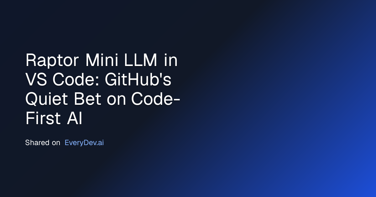 Raptor Mini LLM in VS Code: GitHub's Quiet Bet on Code-First AI ...