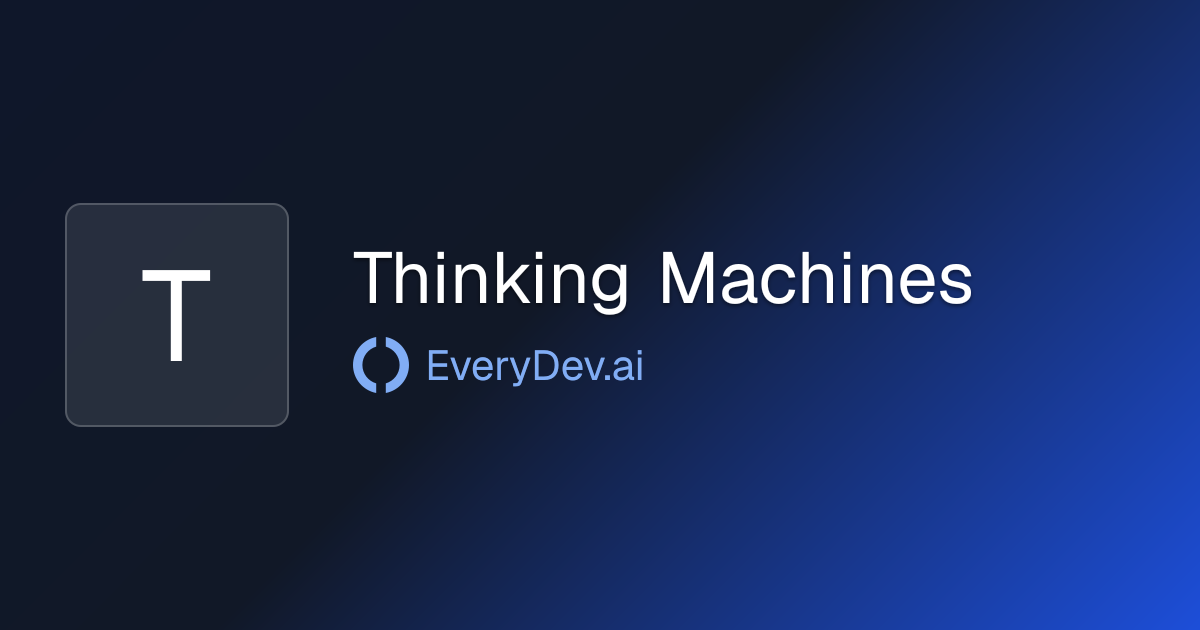 Thinking Machines - 1 AI Tool | EveryDev.ai